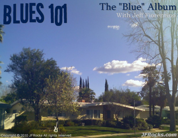 jeff-fiorentino, jfrocks, guitarist-jeff-fiorentino, guitar-lessons, blues, blues-guitar, jfrocks-blues-101, the-blue-album, jeff-fiorentino-blue-album, jfrocks-blues-101
